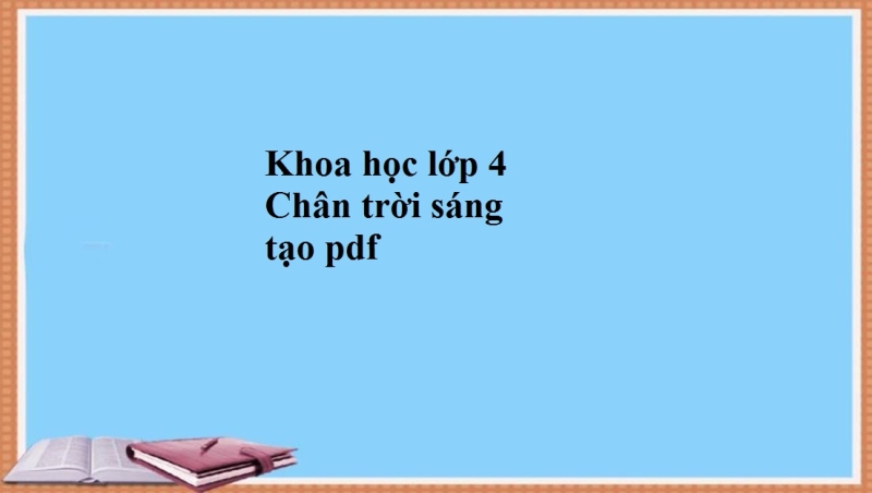 Khoa học lớp 4 Chân trời sáng tạo pdf