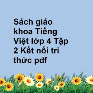 Sách giáo khoa Tiếng Việt lớp 4 Tập 2 Kết nối tri thức pdf