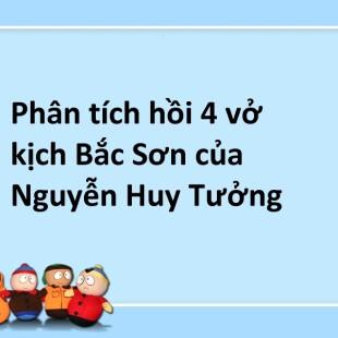 Top 50 bài Phân tích hồi 4 vở kịch Bắc Sơn của Nguyễn Huy Tưởng