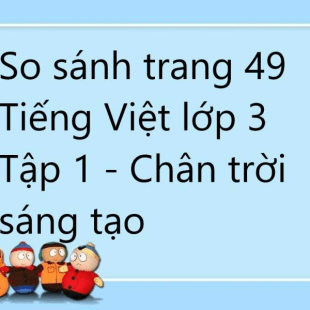 So sánh trang 49 Tiếng Việt lớp 3 Tập 1 - Chân trời sáng tạo