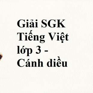 Giải SGK Tiếng Việt lớp 3 - Cánh diều