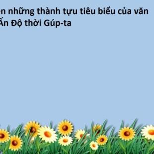 Kể tên những thành tựu tiêu biểu của văn hóa Ấn Độ thời Gúp-ta