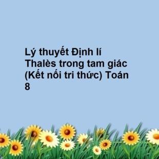 Lý Thuyết Định Lí Thalès Trong Tam Giác (kết Nối Tri Thức) Hay, Chi 