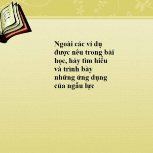 Ngoài các ví dụ được nêu trong bài học, hãy tìm hiểu và trình bày những ứng dụng của ngẫu lực