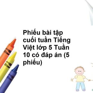 Phiếu bài tập cuối tuần Tiếng Việt lớp 5 Tuần 10 có đáp án (5 phiếu)