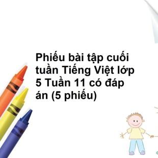 Phiếu bài tập cuối tuần Tiếng Việt lớp 5 Tuần 11 có đáp án (5 phiếu)