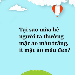 Tại sao mùa hè người ta thường mặc áo màu trắng, ít mặc áo màu đen?