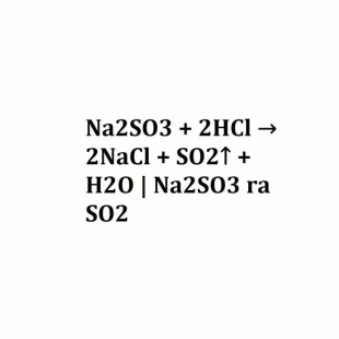 Na2SO3 + 2HCl → 2NaCl + SO2↑ + H2O | Na2SO3 ra SO2
