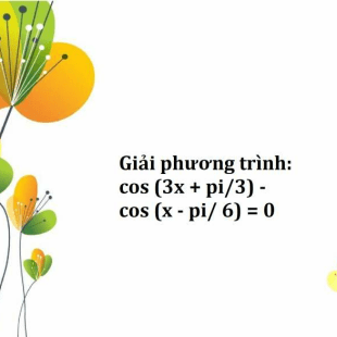 gi-i-ph-ng-tr-nh-cos-3x-pi-3-cos-x-pi-6-0